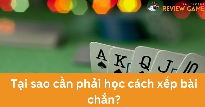 Hướng Dẫn Cách Xếp Bài Chắn Một Cách Nhanh Chóng